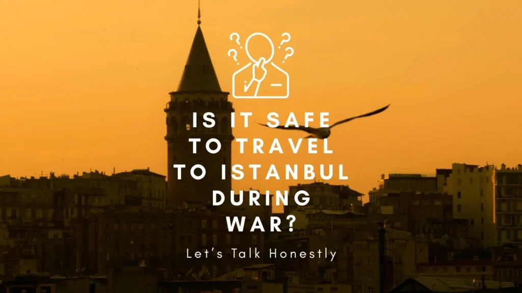 Is It Safe to Travel to Istanbul During War?