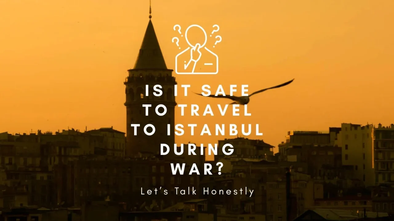 Is It Safe to Travel to Istanbul During War?