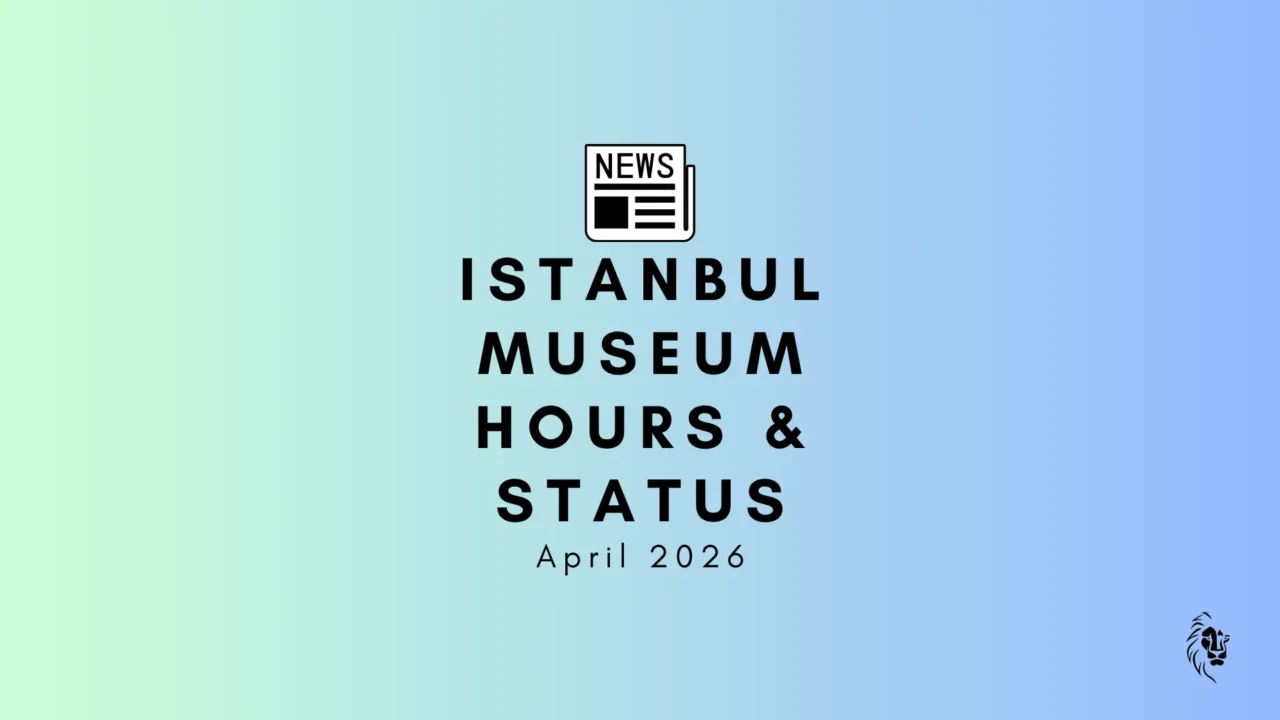 Listing of Istanbul Museum Visiting Hours April 2026