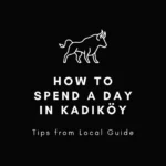 How To Spend a Day In Kadıköy (What to Do, Eat & See)