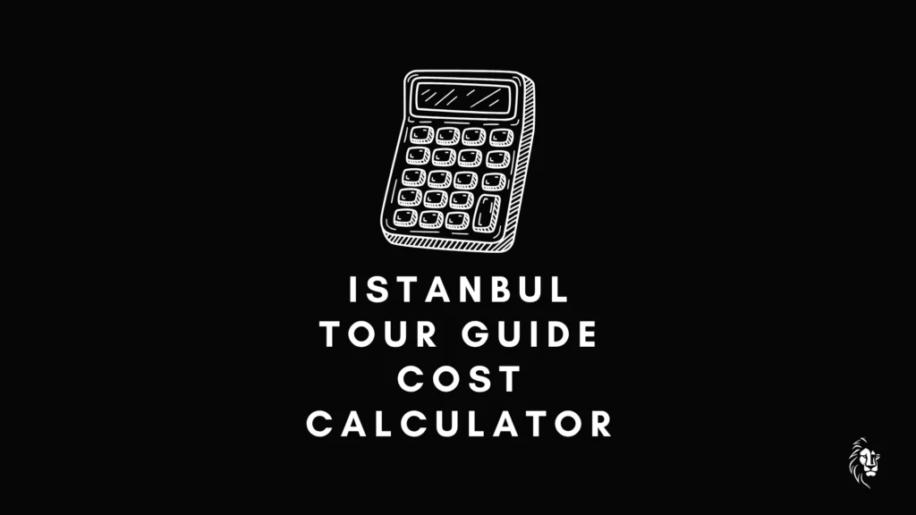 Istanbul Tour Guide Cost Calculator tool covers custom pricing options for private or group licensed tour guides in Istanbul.