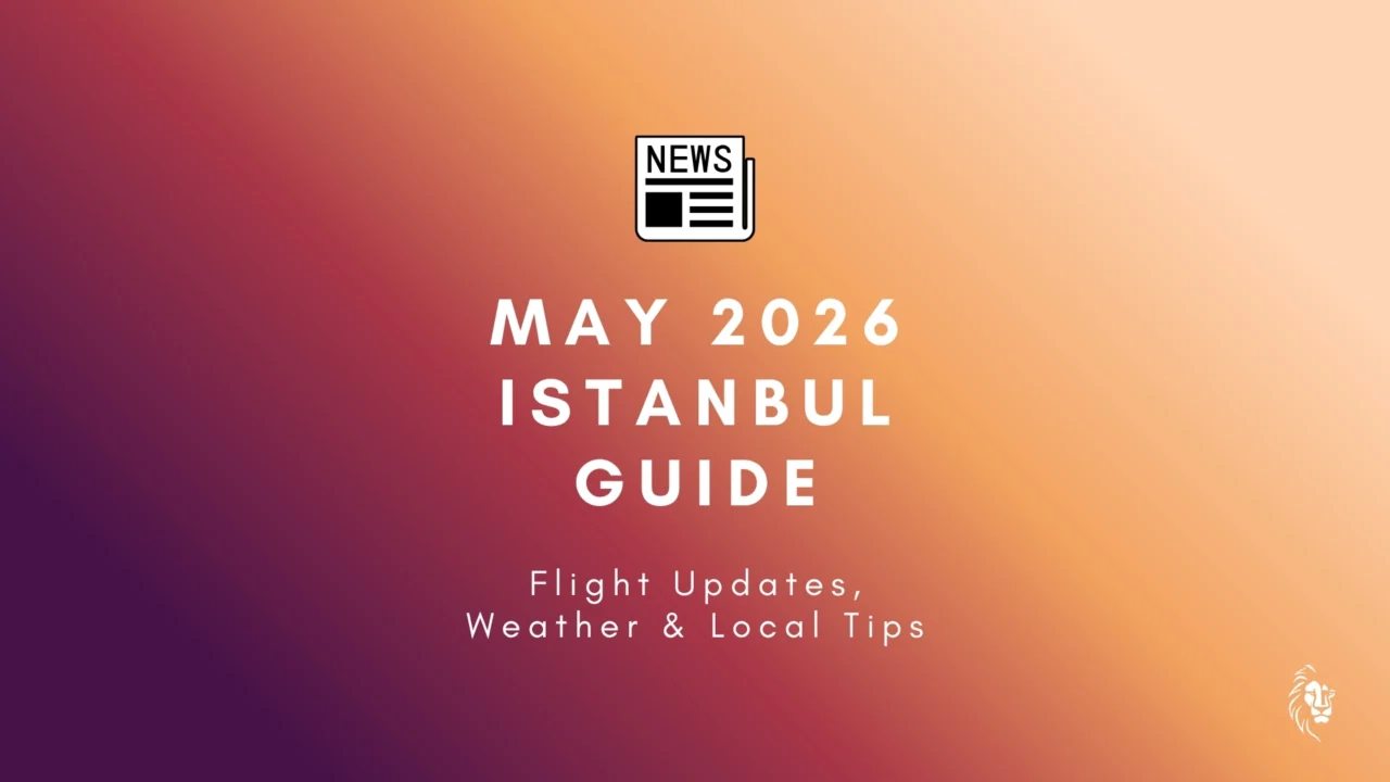 May 2026 Istanbul Guide showing Bosphorus skyline, historic mosques, and vibrant spring atmosphere in Istanbul