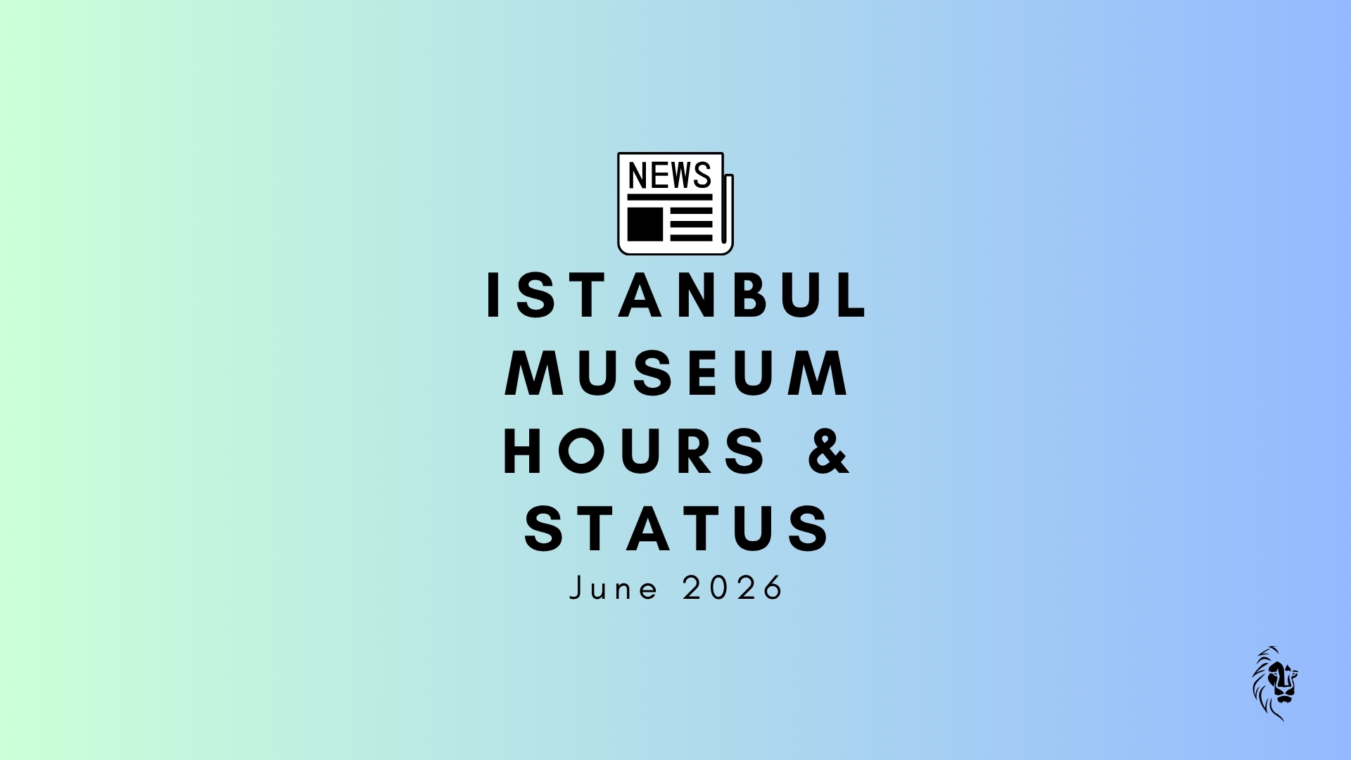 Istanbul Museum Visiting Hours June 2026 guide featuring Hagia Sophia, Topkapi Palace, and visitors exploring Istanbul's historic museums during summer