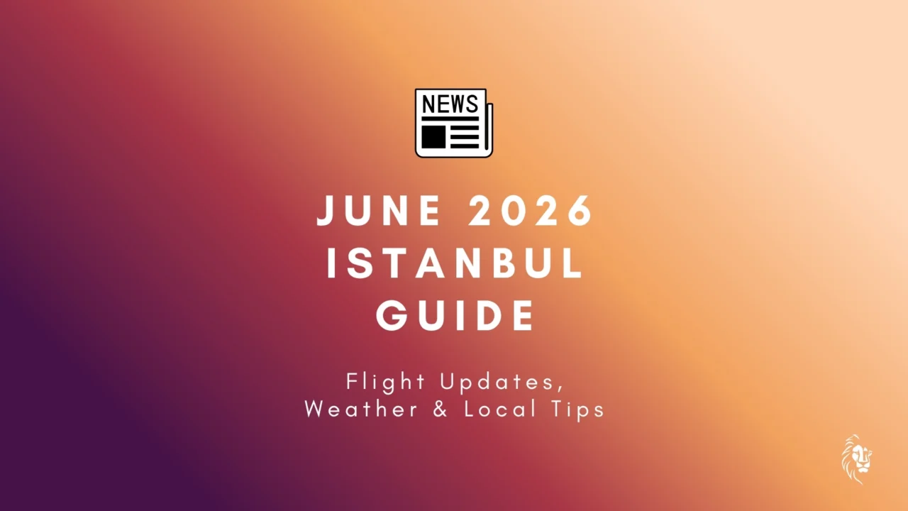 June 2026 Istanbul Guide showing Hagia Sophia, Bosphorus ferries, outdoor cafés, and visitors exploring Istanbul during warm early-summer weather