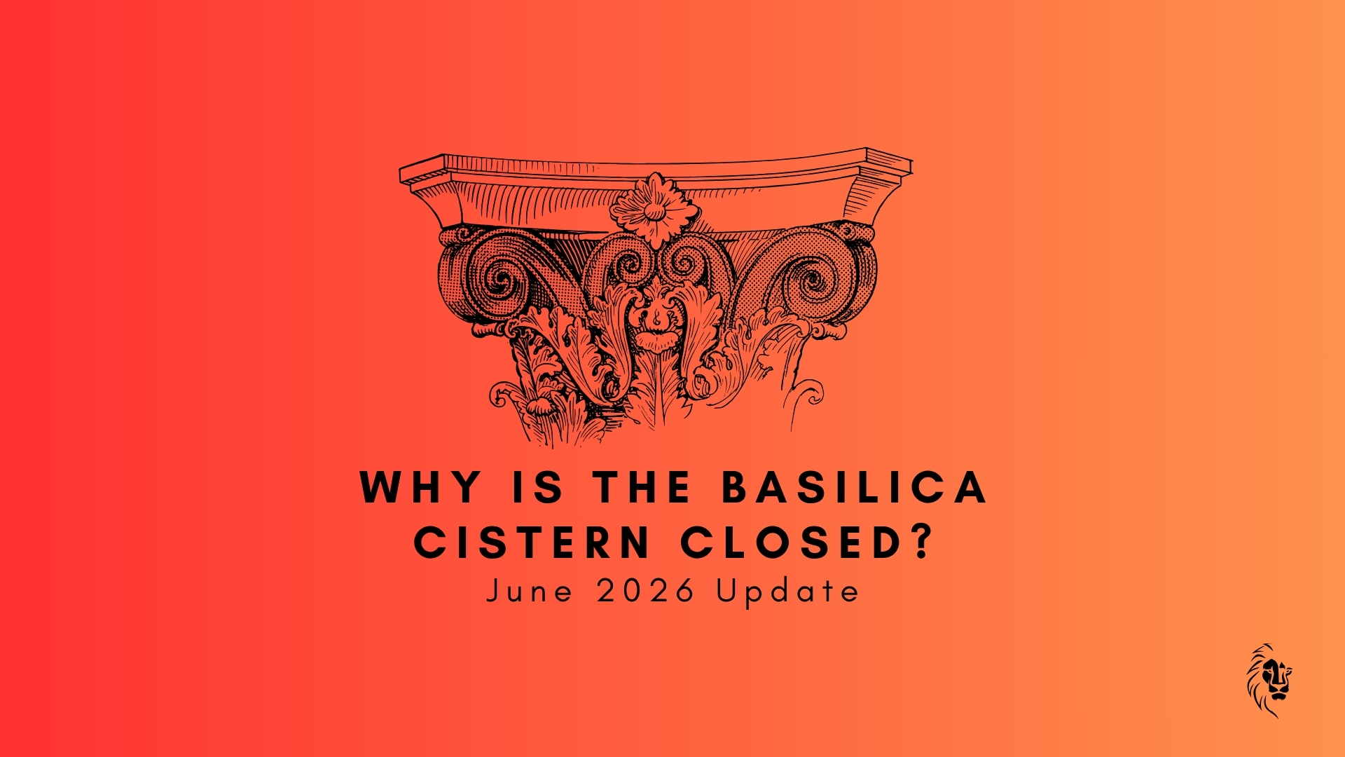 Why Is the Basilica Cistern Closed? Entrance to the historic underground cistern in Istanbul during the temporary closure in June 2026.