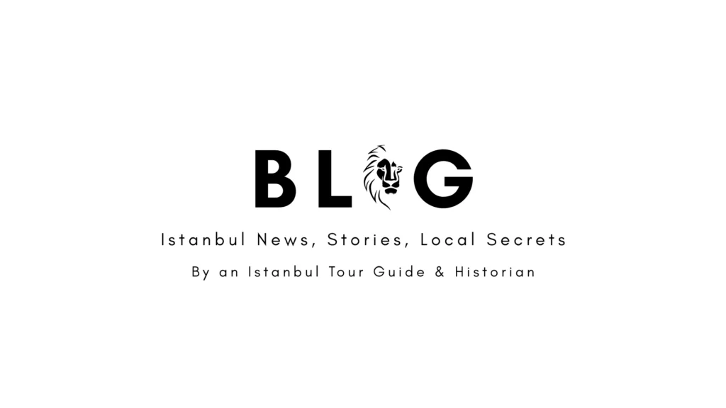 Blog featuring Istanbul travel guides, local tips, historical insights, and expert advice from a licensed tour guide.