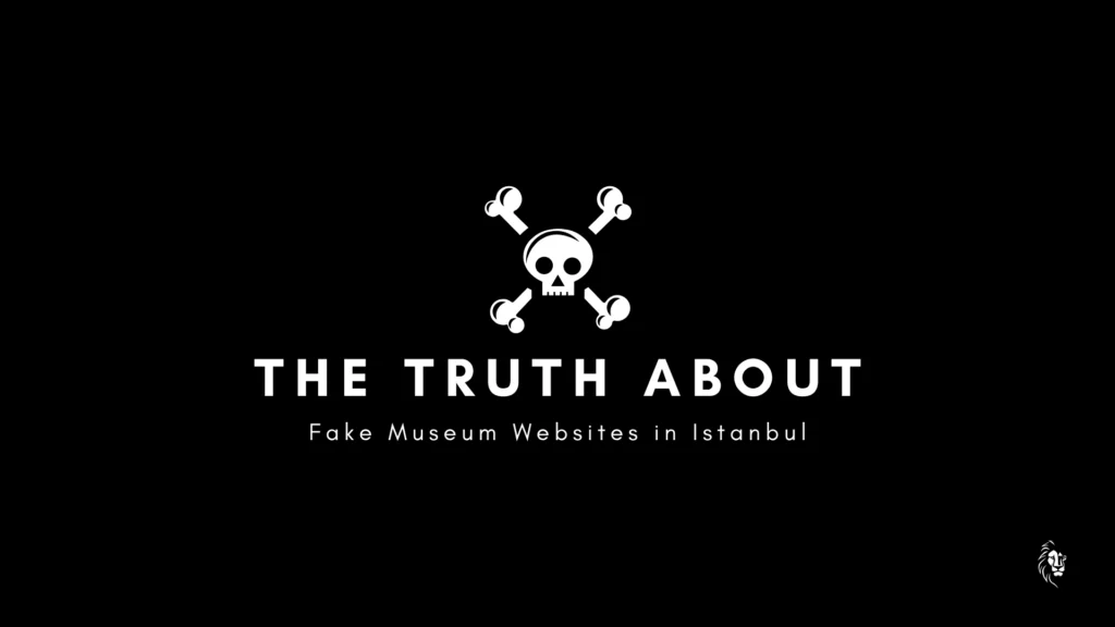 The Truth About Fake Museum Websites in Istanbul