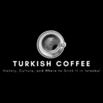 Turkish Coffee: History, Culture, and Where to Drink It in Istanbul